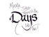 <span>days:>Mama said there'd be DAYS like this.