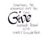 <span>give:>Sometimes the greatest gift you can GIVE another person is to simply include them.