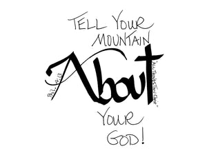 <span>About:</span>Tell your mountain ABOUT your God!