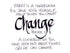 <span>change:</span>Worry is a conversation you have with yourself about things you cannot CHANGE, prayer is a conversation you have with God about things only He can change.