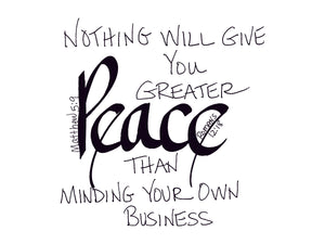 <span>peace:>Nothing will give you greater PEACE