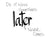 Later